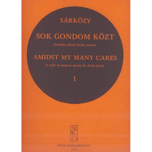 Sok gondom k&ouml;zt I Lieder nach Gedichten von A. Jo : Lieder nach Gedichten von A. J&oacute;zsef