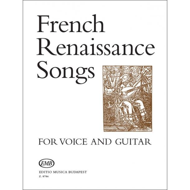 French Renaissance Songs f&uuml;r Gesang und Gitarre : f&uuml;r Gesang und Gitarre