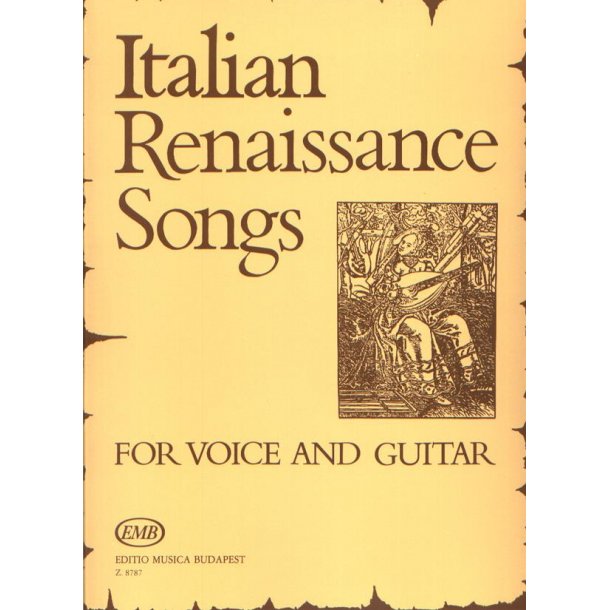 Italien Renaissance Songs f&uuml;r Gesang und Gitarre : f&uuml;r Gesang und Gitarre