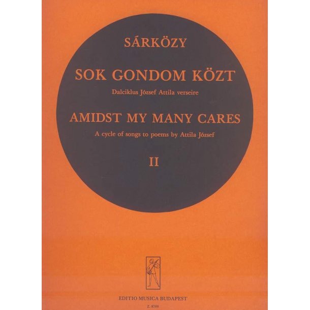 Sok gondom k&ouml;zt : Lieder nach Gedichten von A. J&oacute;zsef