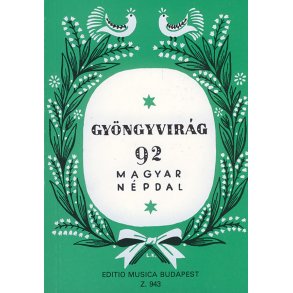 Gyöngyvirág (Maiglöckchen) : 92 ungarische Volkslieder