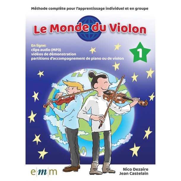 Le Monde du Violon Volume 1 : M&eacute;thode compl&egrave;te pour l&rsquo;apprentissage individuel et en groupe