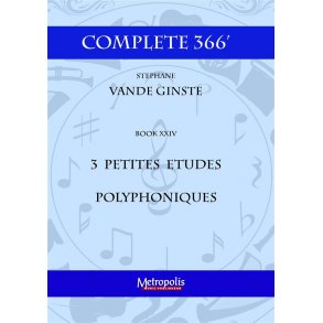 Complete 366' XXIV : 3 Petites Etudes Polyphoniques