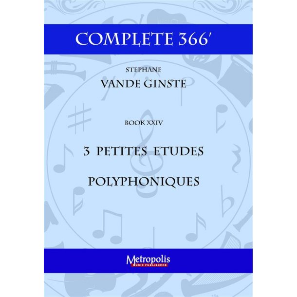 Complete 366' XXIV : 3 Petites Etudes Polyphoniques