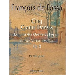 Cinq Contre Danses op. 8 : Extraites des Opéras de Rossini et deux Valses favorites