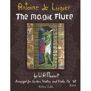 The Magic Flute by W.A. Mozart op. 40 : arranged for guitar, violin and viola