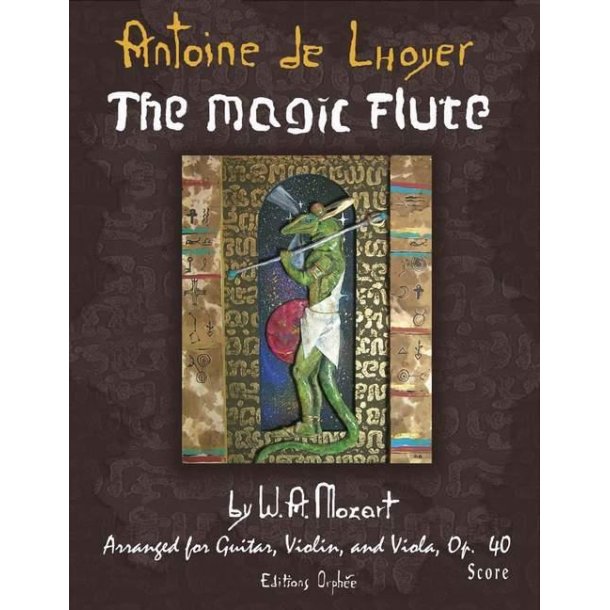 The Magic Flute by W.A. Mozart op. 40 : arranged for guitar, violin and viola