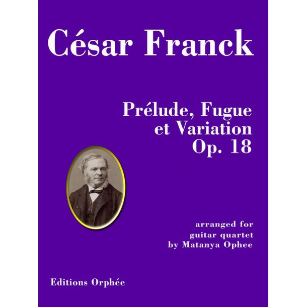 Pr&eacute;lude, Fugue et Variation Op. 18 Op. 18 : arranged for guitar quartet by Matanya Ophee