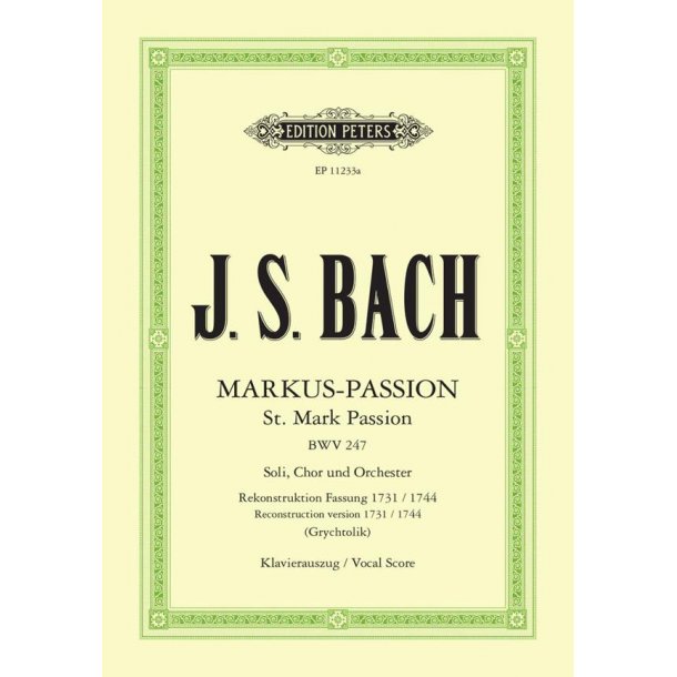 St. Mark Passion BWV247 : A complete reconstruction based on the 1731 and 1744 versions of the text