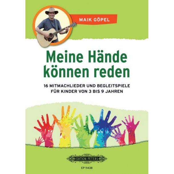 Meine H&auml;nde K&ouml;nnen Reden : 16 Mitmachlieder und Begleitspiele f&uuml;r Kinder von 3 bis 9 Jahren