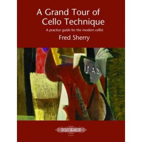 A Grand Tour of Cello Technique : A practice guide for the modern cellist