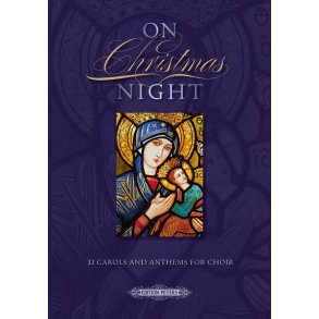 On Christmas Night : 32 Carols and Anthems for Choir