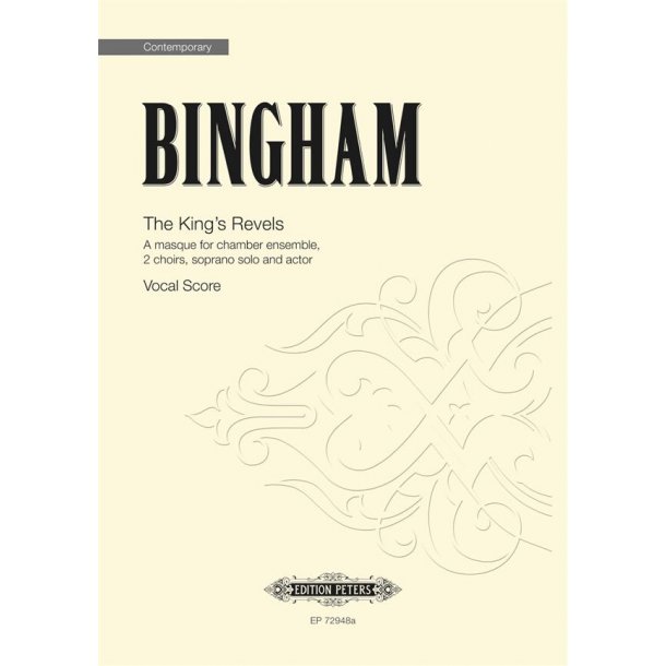 The King's Revels : A masque for chamber ensemble, 2 choirs, soprano solo and actor