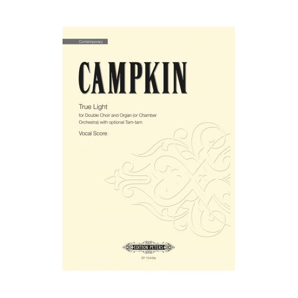 True Light : Double Choir and Organ (or Chamber Orchestra) with opt. Tam-tam