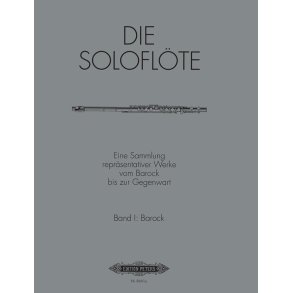 Die Soloflöte Band 1: Barock : Eine Sammlung repräsentativer Werke vom Barock bis zur Gegenwart