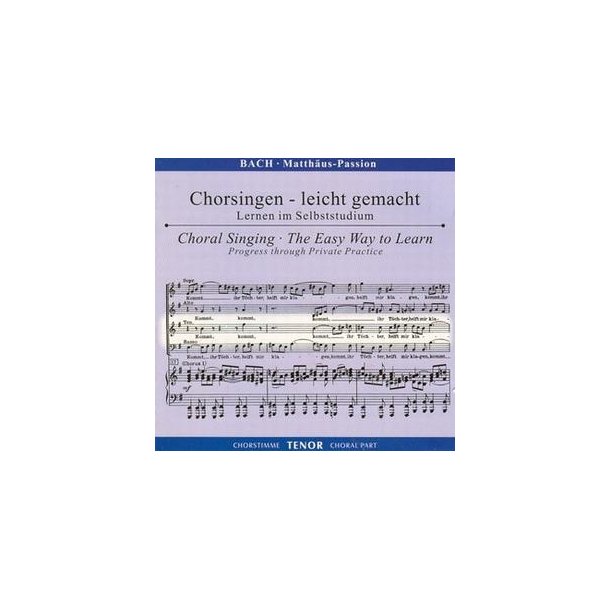 Matth&auml;us Passion Chorsingen-leicht gemacht Tenor : Lernen im Selbststudium - Progress through Private Practice