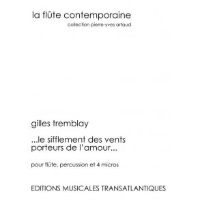 Gilles Tremblay: Le Sifflement Des Vents Porteurs De L'Amour