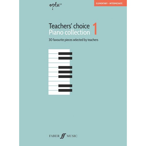 EPTA Teachers' Choice Piano Collection 1 : 30 favourite pieces selected by teachers