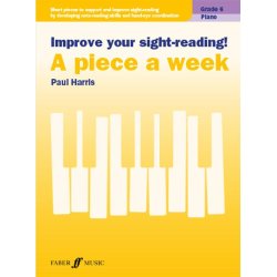 Improve your sight-reading! Piano Grade 6 : A piece a week