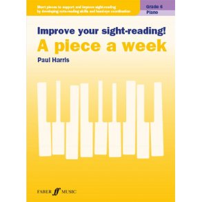 Improve your sight-reading! Piano Grade 6 : A piece a week