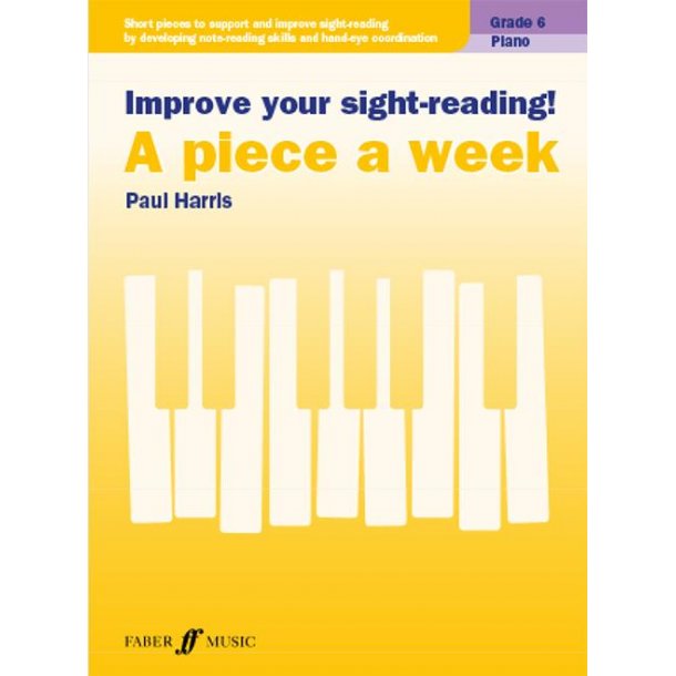 Improve your sight-reading! Piano Grade 6 : A piece a week
