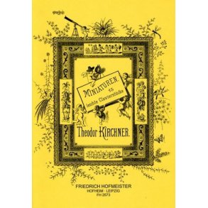 Theodor Kirchner: Miniaturen 15 Leichte Clavierstucke