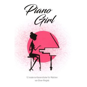 Piano Girl : 12 moderne Klavierstücke für Mädchen