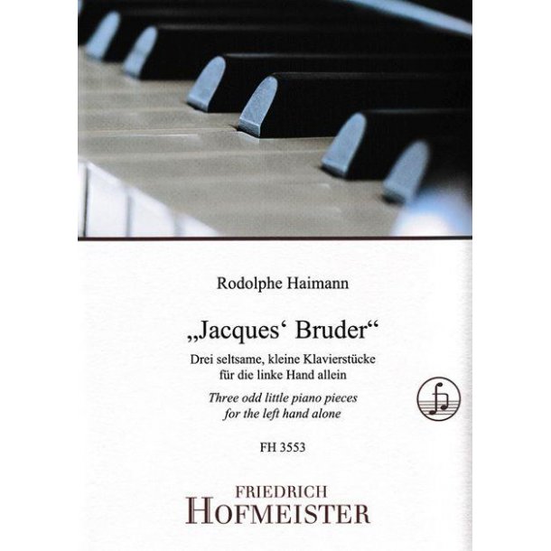 "Jacques Bruder"  : Drei seltsame, kleine Klavierst&uuml;cke f&uuml;r die linke Hand allein