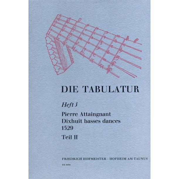 Attaingnant, P.: Die Tabulatur Book  5: 18 Basses Dances, 1529, Teil Ii