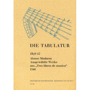 Alonso Mudarra: Die Tabulatur Heft 12 - Tres Libros