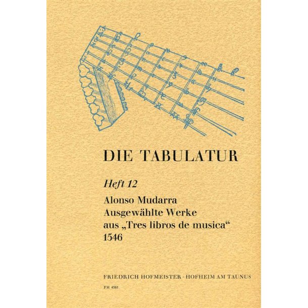 Alonso Mudarra: Die Tabulatur Heft 12 - Tres Libros