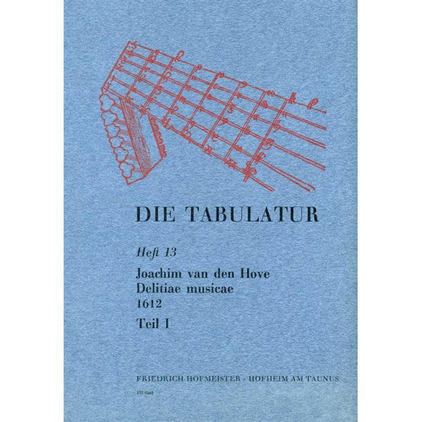 Hove, J. Van De: Die Tabulatur Book 13: Delitiae Musicae, 1612, Teil I