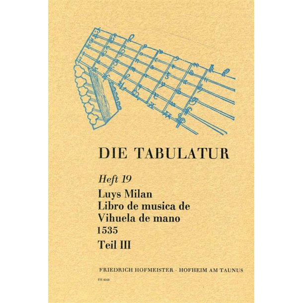 Milan, L.: Die Tabulatur Book 19: Libro De Musica De Vihuela, 1535, Teil Iii