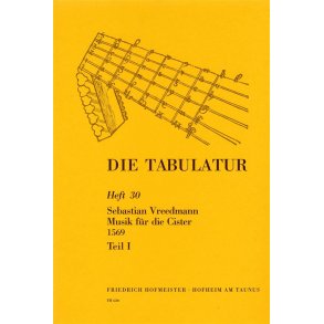 Vreedmann, S.: Die Tabulatur Book 30: Musik Fur Cister, 1569, Teil I