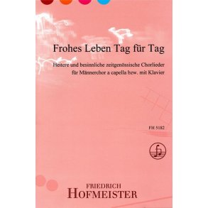 Frohes Leben Tag für Tag : Heitere und besinnliche zeitgenössische Chorlieder