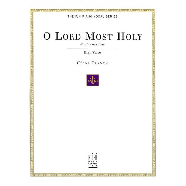 Cesar Franck: O Lord Most Holy (Panis Angelicus) for High Voice