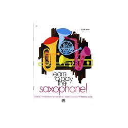 Learn To Play The Saxophone! Book One