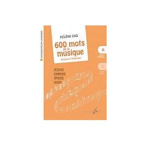 Les Essentiels de La Musique : 600 Mots de La Musique Vol. A - Histoire et Technique