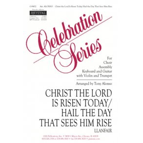 Christ The Lord Is Risen Today : Hail The Day That Sees Him Rise