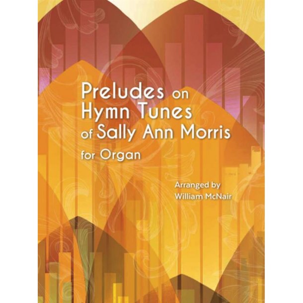 Preludes on Hymn Tunes : Of Sally Ann Morris