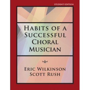 Habits Of A Succesful Choral Musician : Student Edition