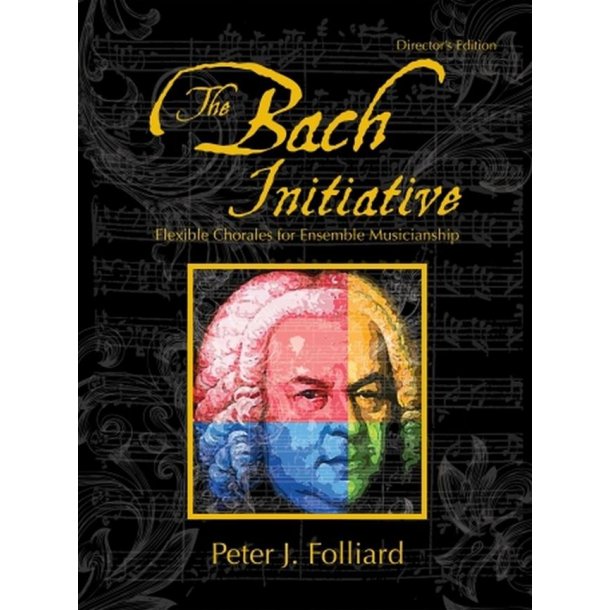 The Bach Initiative : Flexible Chorales For Musicianship