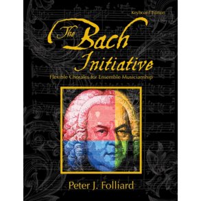 The Bach Initiative : Flexible Chorales For Musicianship