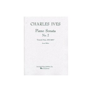 Charles Ives: Piano Sonata No.2 'Concord, Mass., 1840-1860' (2nd Edition)