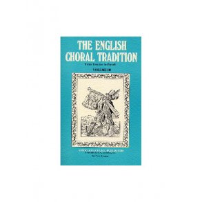 English Choral Tradition Volume 3 (Taverner To Purcell)