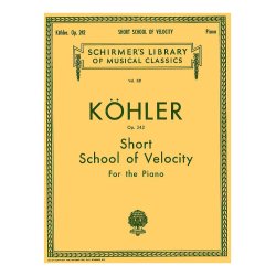 Louis Kohler: Short School Of Velocity Without Octaves Op.242