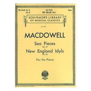Edward MacDowell: Sea Pieces Op.55/New England Idylls Op.62