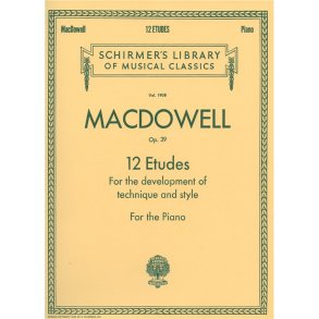 Edward MacDowell: Twelve Etudes For Style And Technique Op.39