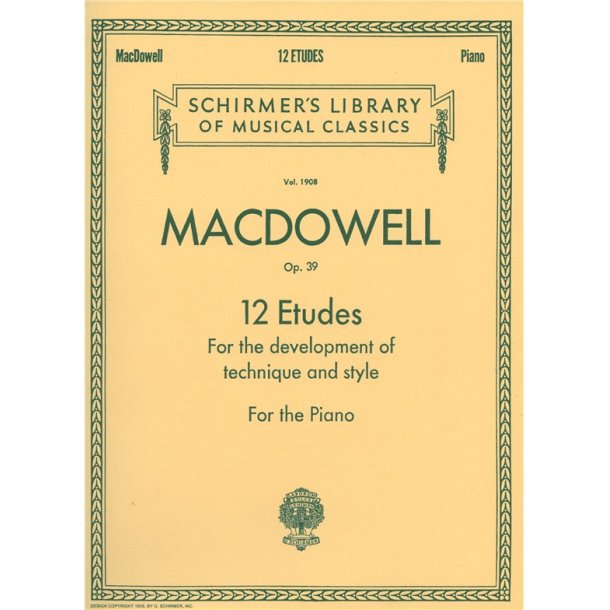 Edward MacDowell: Twelve Etudes For Style And Technique Op.39
