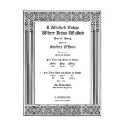 Geoffrey O'Hara: I Walked Today Where Jesus Walked (Alto/Baritone)